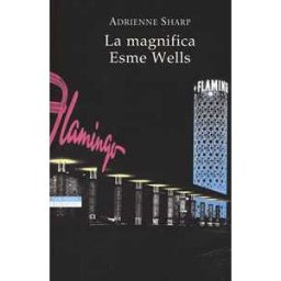 Adrienne Sharp La magnifica Esme Wells