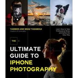 The Ultimate Guide to iPhone Photography