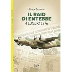 Simon Dunstan Il Raid di Entebbe. 4 luglio 1976