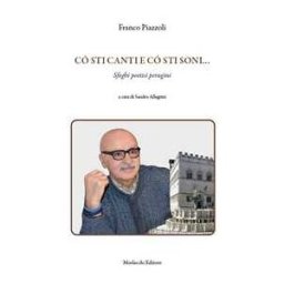 Franco Piazzoli Có sti canti e có sti soni.... Sfoghi poetici perugini