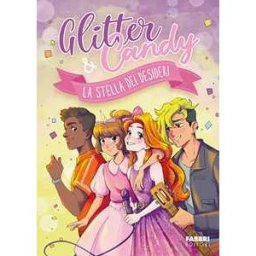Antonietta Lupo La stella dei desideri. Glitter & Candy. Ediz. a colori