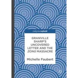 Granville Sharp's Uncovered Letter and the Zong Massacre