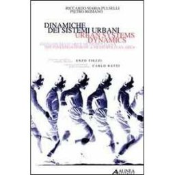 Riccardo M. Pulselli;Pietro Romano Dinamiche dei sistemi urbani-Urban system dybamics