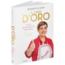 FATTO IN CASA da Benedetta Libro di ricette Il libro d'oro di Benedetta Rossi