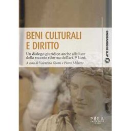 Beni culturali e diritto. Un dialogo giuridico anche alla luce de...