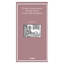 Perdite e sopravvivenze del libro antico: il ruolo delle miscellanee