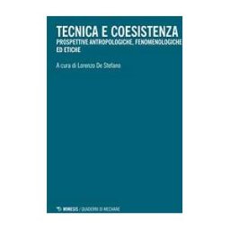 Tecnica e coesistenza. Prospettive antropologiche, fenomenologich...