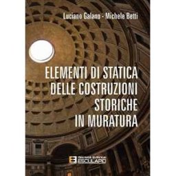 Luciano Galano Elementi di statica delle costruzioni storiche in muratura
