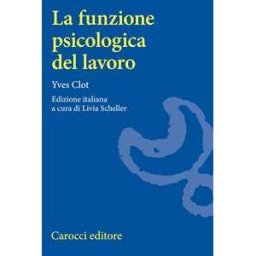 Yves Clot La funzione psicologica del lavoro