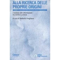 Alla ricerca delle proprie origini. L'accesso alle informazioni t...