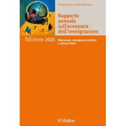 Rapporto annuale sull'economia dell'immigrazione 2021. Migrazioni...
