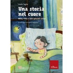 Paola Taglia Una storia nel cuore. Milo, Titù e altri piccoli amici