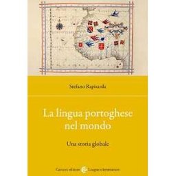 Stefano Rapisarda La lingua portoghese nel mondo. Una storia globale