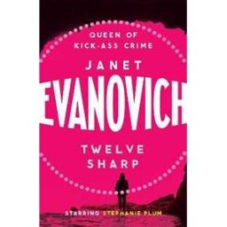 Janet Evanovich Twelve Sharp: A hilarious mystery full of temptation, suspense and chaos