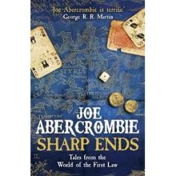 Joe Abercrombie Sharp Ends: Stories from the World of The First Law