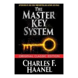 Charles F. Haanel The Master Key System (Original Classic Edition)