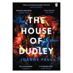 Joanne Paul The House of Dudley: A New History of Tudor England. A TIMES Book of the Year 2022
