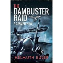 Helmuth Euler The Dambuster Raid: A German View