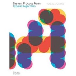 Paul McNeil;Hamish Muir System Process Form: Type as Algorithm