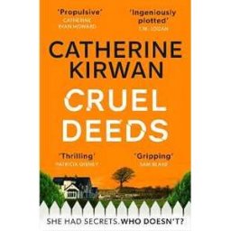 Catherine Kirwan Cruel Deeds: A sharp, pacy and twist-filled thriller