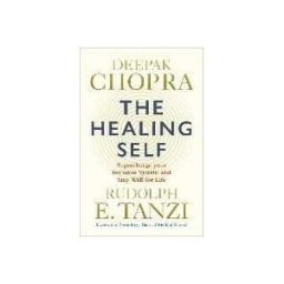 Deepak Chopra;Rudolph E. Tanzi The Healing Self: Supercharge your immune system and stay well for life