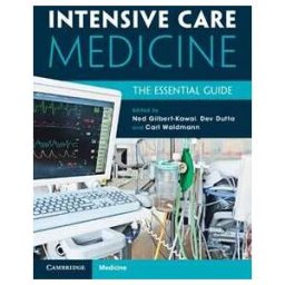 Intensive Care Medicine: The Essential Guide