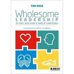 Tom Rees Wholesome Leadership: Being authentic in self, school and system