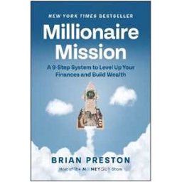Brian Preston Millionaire Mission: A 9-Step System to Level Up Your Finances and Build Wealth