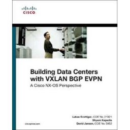 David Jansen;Lukas Krattiger;Shyam Kapadia Building Data Centers with VXLAN BGP EVPN: A Cisco NX-OS Perspective