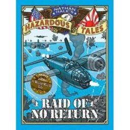 Nathan Hale Raid of No Return ('s Hazardous Tales #7): A World War II Tale of the Doolittle Raid