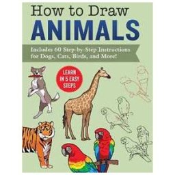 Racehorse Publishing How to Draw Animals: Learn in 5 Easy Steps—Includes 60 Step-by-Step Instructions for Dogs, Cats, Birds, and More!