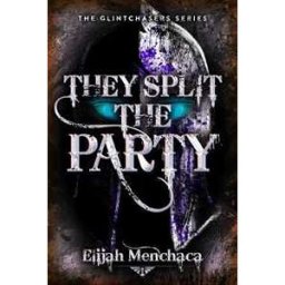 Elijah Menchaca They Split the Party