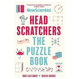 Rob Eastaway;Brian Hobbs Headscratchers: The New Scientist Puzzle Book