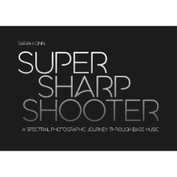 Sarah Ginn Super Sharp Shooter: A Spectral Photographic Journey Through Bass Music