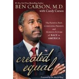 Ben Carson;Candy Carson Created Equal: The Painful Past, Confusing Present, and Hopeful Future of Race in America