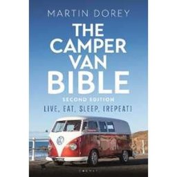 Martin Dorey The Camper Van Bible 2nd edition: Live, Eat, Sleep (Repeat)