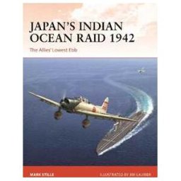 Mark Stille Japan’s Indian Ocean Raid 1942: The Allies' Lowest Ebb