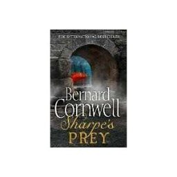 Bernard Cornwell Sharpe’s Prey: The Expedition to Copenhagen, 1807