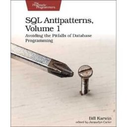 Bill Karwin SQL Antipatterns, Volume 1: Avoiding the Pitfalls of Database Programming