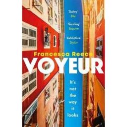 Francesca Reece Voyeur: 'Unsettling, addictive, and razor-sharp'