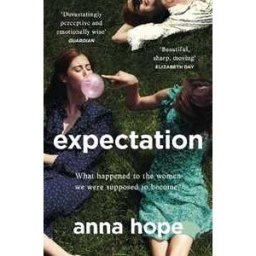 Anna Hope Expectation: The most razor-sharp and heartbreaking novel of the year