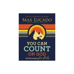 Max Lucado You Can Count on God: 100 Devotions for Kids (Short Devotions to Help Kids Worry Less and Trust God More)