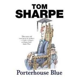 Tom Sharpe Porterhouse Blue: (Porterhouse Blue Series 1)