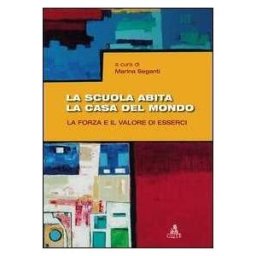 La scuola abita la casa del mondo. La forza e il valore di esserci