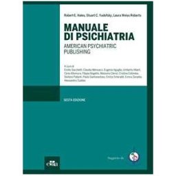 Robert E. Hales Manuale di psichiatria. American Psychiatric Publishing. Ediz. il...