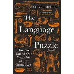 Steven Mithen The Language Puzzle: How We Talked Our Way Out of the Stone Age