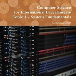 Sarah Shakibi Computer Science for International Baccalaureate: Topic 1 - System Fundamentals
