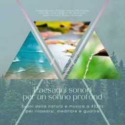 Paesaggi sonori per un sonno profondo: Suoni della natura e musica a 432Hz per rilassarsi, meditare e guarire