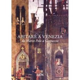 Abitare a Venezia da Marco Polo a Carpaccio
