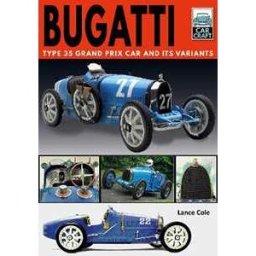 Lance Cole Bugatti T and Its Variants: Type 35 Grand Prix Car and its Variants